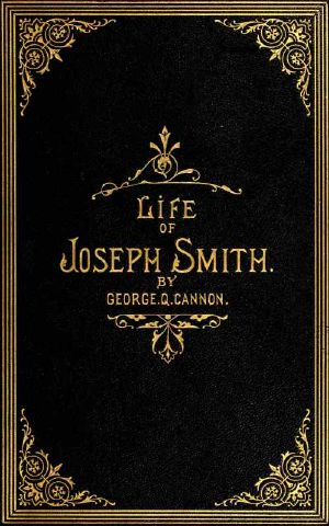 [Gutenberg 59970] • The Life of Joseph Smith, the Prophet